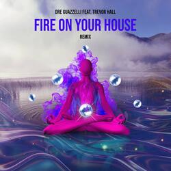 Fire on Your House (Remix)