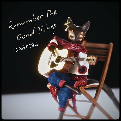 Remember the Good Things