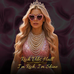 I'm Rich , I'm Shine