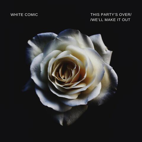 This Party's Over//We'll Make It Out