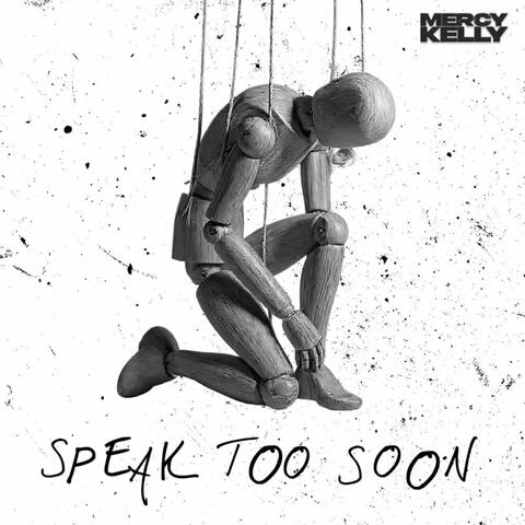 Speak Too Soon