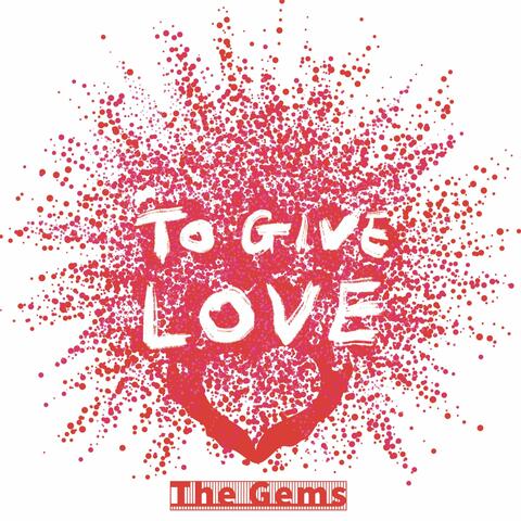 To Give Love