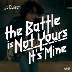 The Battle Is Not Yours (It's Mine)