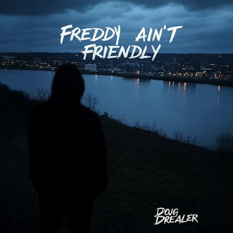 Freddy Ain't Friendly