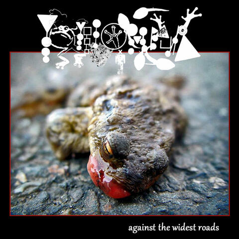Against The Widest Roads