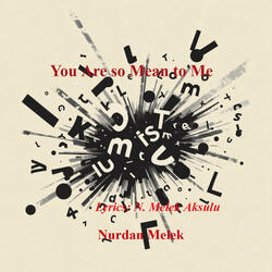 You Are so Mean to Me