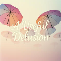 A Useful Delusion