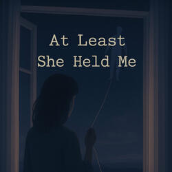At Least She Held Me