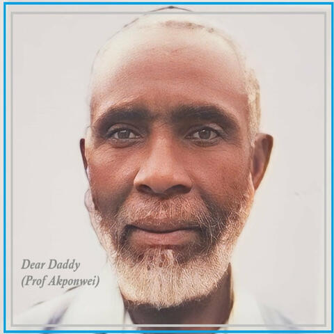 Dear Daddy (Prof Akponwei)