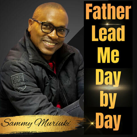 Father Lead Me Day by Day