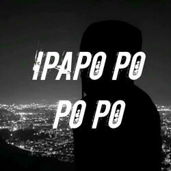 Ipapo Po Po Po