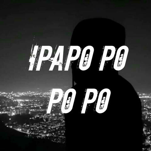 Ipapo Po Po Po