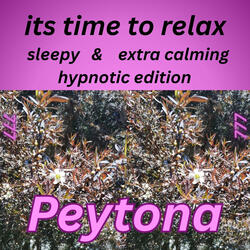 It's Time to Relax Song ~ Sleepy & Extra Calming ~ Hypnotic Edition
