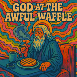 God at the Awful Waffle