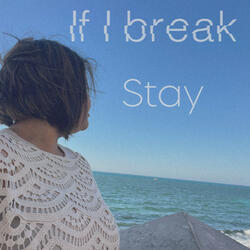 If I Break Stay