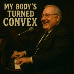 My Body's Turned Convex