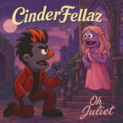 Cinderfellaz - Oh Juliet