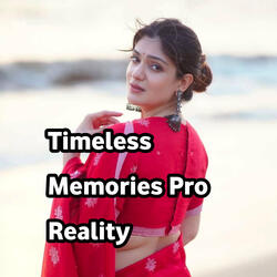 Timeless Memories Pro Reality