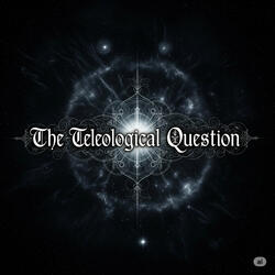 The Teleological Question