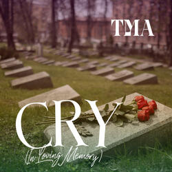 Cry (In Loving Memory)