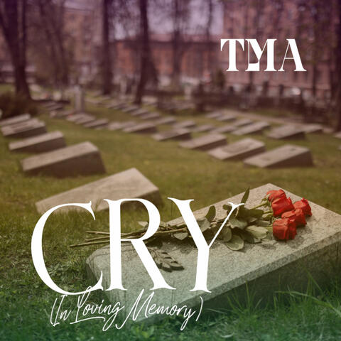 Cry (In Loving Memory)