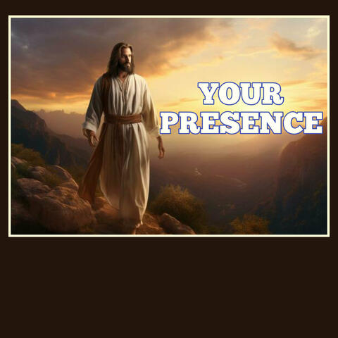 Your Presence