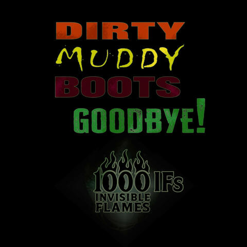 Dirty Muddy Boots (Goodbye!)