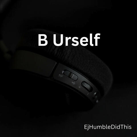 B Urself