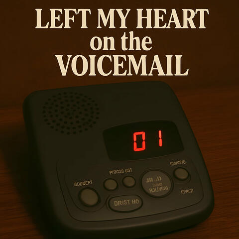 Left My Heart on the Voicemail
