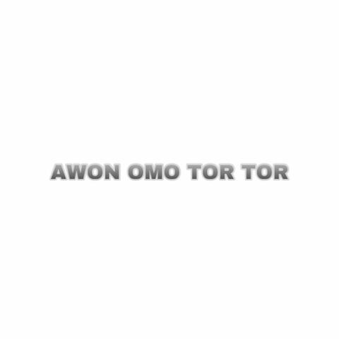 Awon Omo Tor Tor