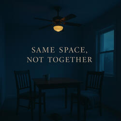 Same Space, Not Together