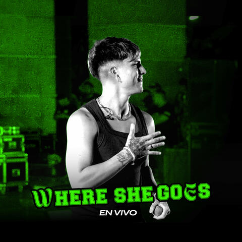 Where She Goes (En Vivo)