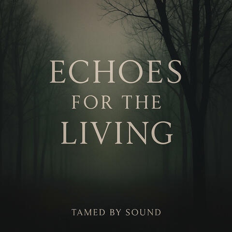 Echoes for the Living