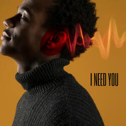 I Need You