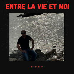 Entre la vie et moi