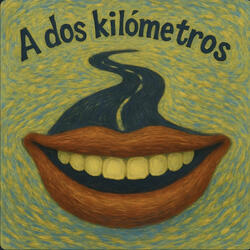 A dos kilómetros de tu boca