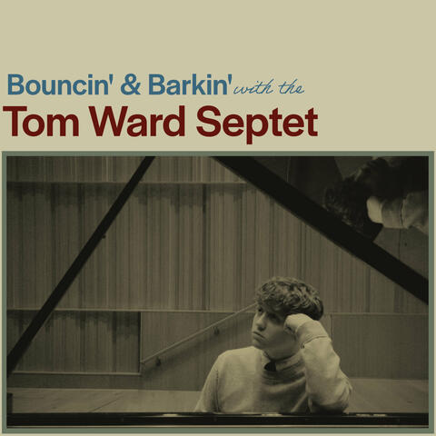 Bouncin' & Barkin' with the Tom Ward Septet