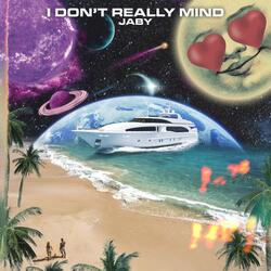I Don't Really Mind