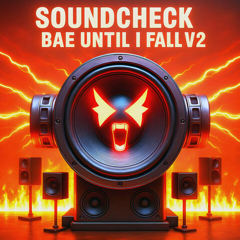 Soundcheck Bae Until I Fall V2 (Alternate Spatial Mix)