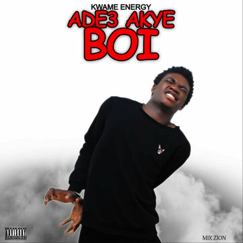 Ade3 Akye Boi