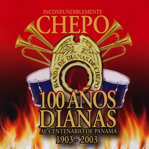 Inconfundiblemente Chepo: 100 Años Dianas al Centenario de Panamá 1903 - 2003