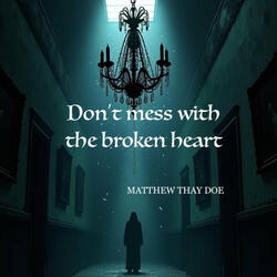Don't Mess with the Broken Heart