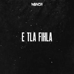 E Tla Fihla