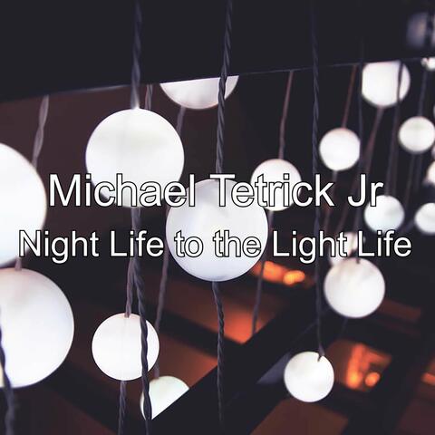 Night Life to the Light Life