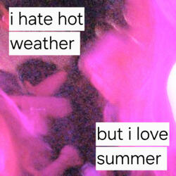 I Hate Hot Weather but I Love Summer
