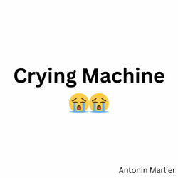 Crying Machine