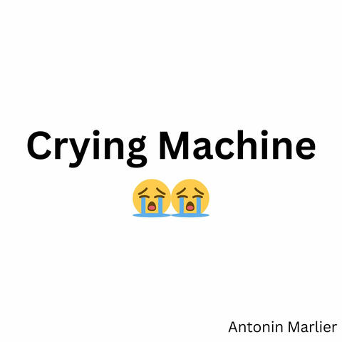 Crying Machine