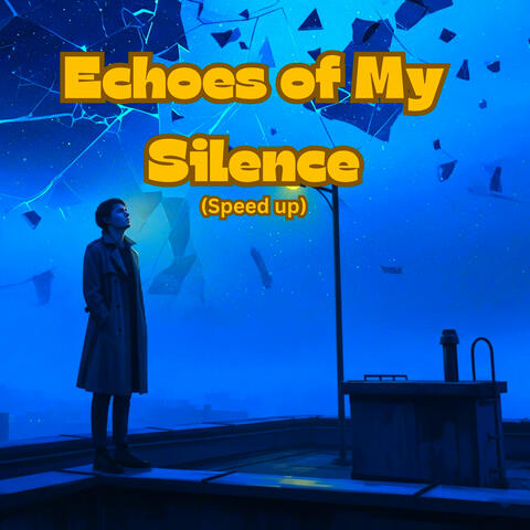 Echoes of My Silence (Speed Up)