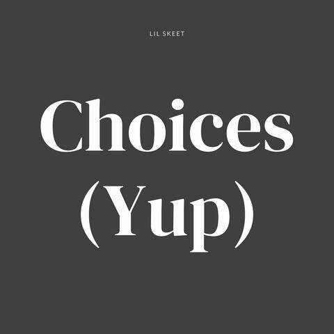 Choices (Yup)