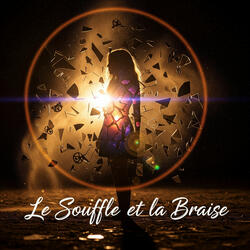 Le souffle et la braise